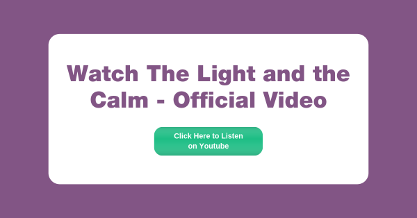 Watch The Light and the Calm Official Video Thumb