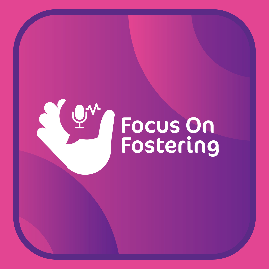 Focus on Fostering Podcast