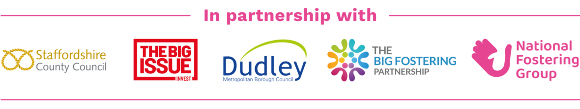 In partnership with Staffordshire County Council, The Big Issue, Dudley Metropolitan Borough Council, National Fostering Group